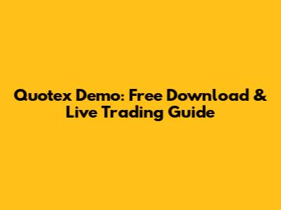 Quotex Demo: Free Download & Live Trading Guide