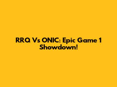 RRQ Vs ONIC: Epic Game 1 Showdown!