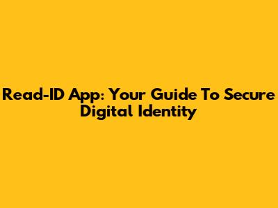 Read-ID App: Your Guide To Secure Digital Identity