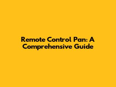 Remote Control Pan: A Comprehensive Guide