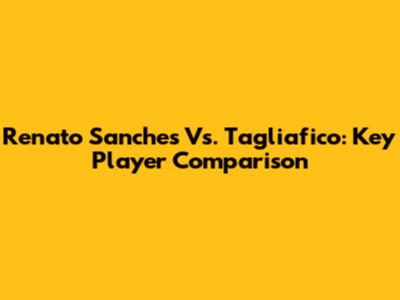 Renato Sanches Vs. Tagliafico: Key Player Comparison