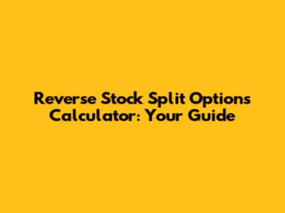 Reverse Stock Split Options Calculator: Your Guide