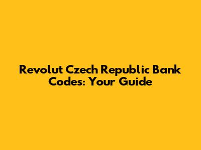 Revolut Czech Republic Bank Codes: Your Guide