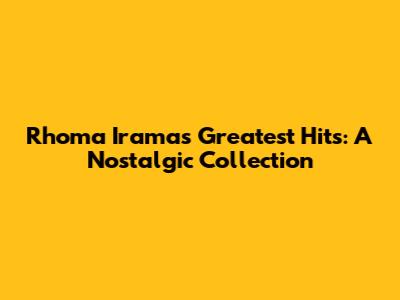Rhoma Irama's Greatest Hits: A Nostalgic Collection