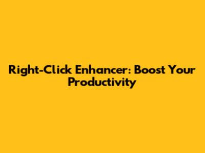 Right-Click Enhancer: Boost Your Productivity