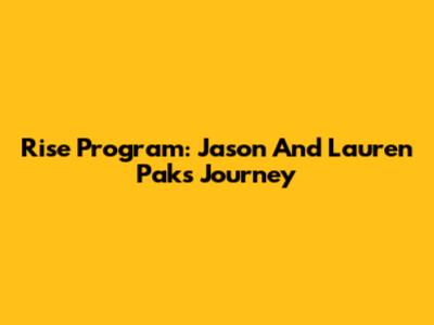 Rise Program: Jason And Lauren Pak's Journey