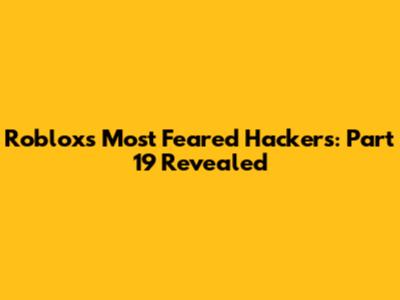 Roblox's Most Feared Hackers: Part 19 Revealed