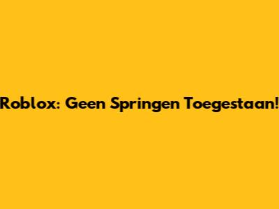 Roblox: Geen Springen Toegestaan!