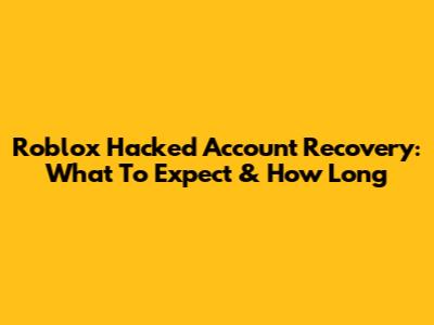 Roblox Hacked Account Recovery: What To Expect & How Long