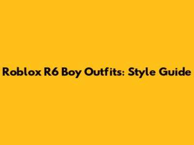 Roblox R6 Boy Outfits: Style Guide