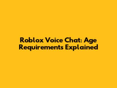 Roblox Voice Chat: Age Requirements Explained