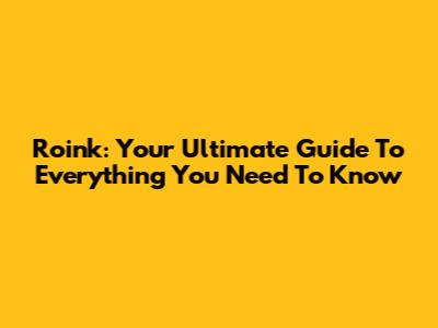 Roink: Your Ultimate Guide To Everything You Need To Know