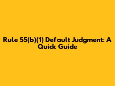 Rule 55(b)(1) Default Judgment: A Quick Guide