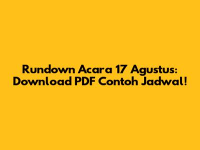 Rundown Acara 17 Agustus: Download PDF Contoh Jadwal!