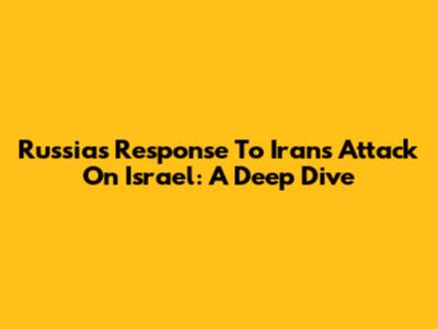 Russia's Response To Iran's Attack On Israel: A Deep Dive