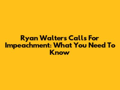 Ryan Walters Calls For Impeachment: What You Need To Know