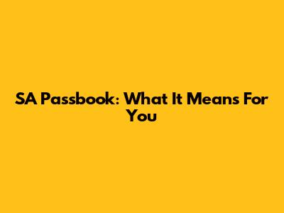 SA Passbook: What It Means For You