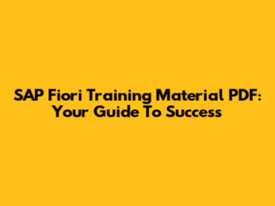 SAP Fiori Training Material PDF: Your Guide To Success