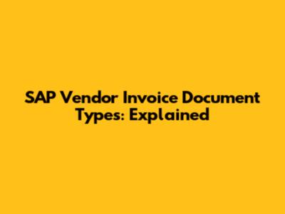 SAP Vendor Invoice Document Types: Explained