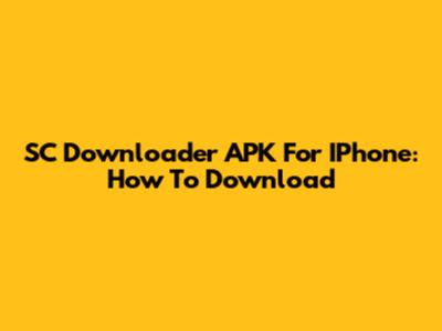 SC Downloader APK For IPhone: How To Download
