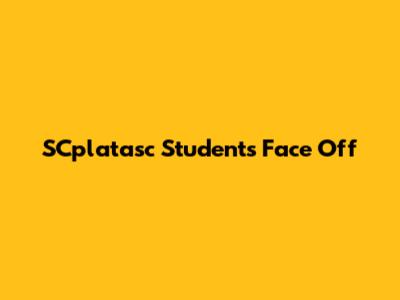 SCplatasc Students Face Off