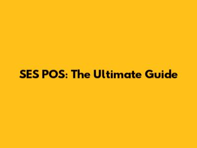 SES POS: The Ultimate Guide