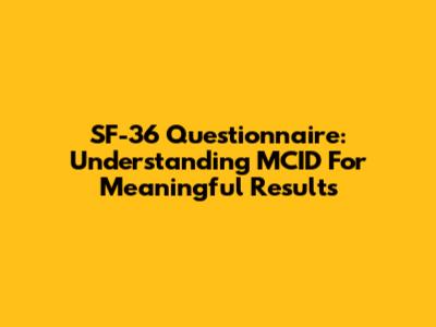 SF-36 Questionnaire: Understanding MCID For Meaningful Results