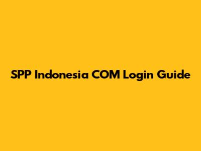 SPP Indonesia COM Login Guide