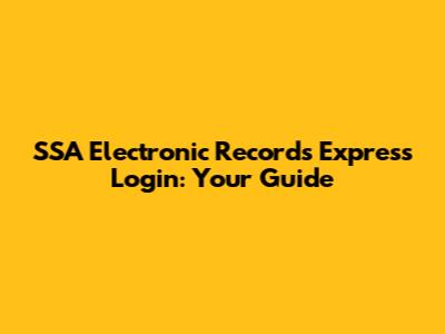 SSA Electronic Records Express Login: Your Guide
