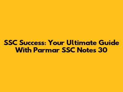 SSC Success: Your Ultimate Guide With Parmar SSC Notes 30