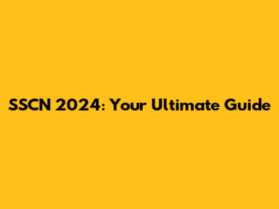 SSCN 2024: Your Ultimate Guide