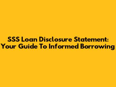 SSS Loan Disclosure Statement: Your Guide To Informed Borrowing