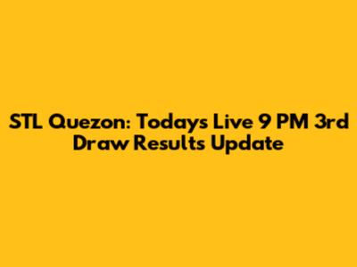 STL Quezon: Today's Live 9 PM 3rd Draw Results Update