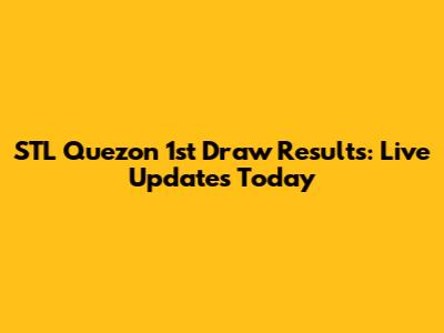 STL Quezon 1st Draw Results: Live Updates Today