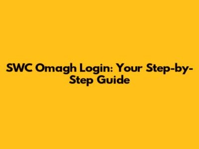 SWC Omagh Login: Your Step-by-Step Guide