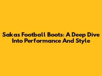 Saka's Football Boots: A Deep Dive Into Performance And Style