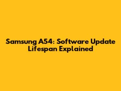 Samsung A54: Software Update Lifespan Explained