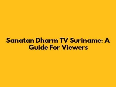 Sanatan Dharm TV Suriname: A Guide For Viewers