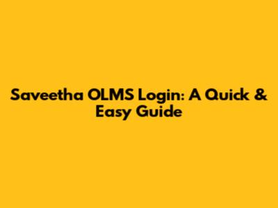 Saveetha OLMS Login: A Quick & Easy Guide