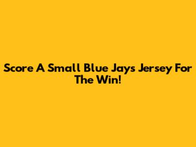 Score A Small Blue Jays Jersey For The Win!