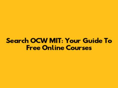 Search OCW MIT: Your Guide To Free Online Courses