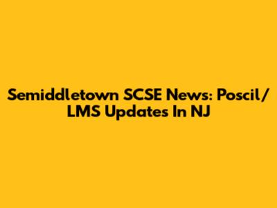 Semiddletown SCSE News: Poscil/LMS Updates In NJ