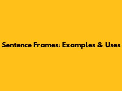 Sentence Frames: Examples & Uses