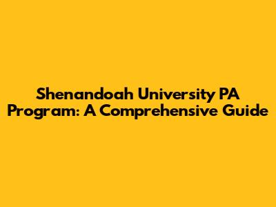 Shenandoah University PA Program: A Comprehensive Guide