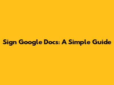 Sign Google Docs: A Simple Guide