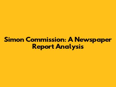 Simon Commission: A Newspaper Report Analysis