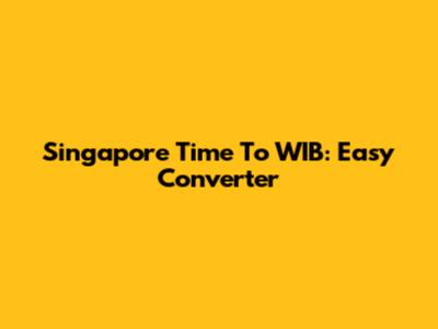 Singapore Time To WIB: Easy Converter