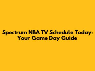 Spectrum NBA TV Schedule Today: Your Game Day Guide