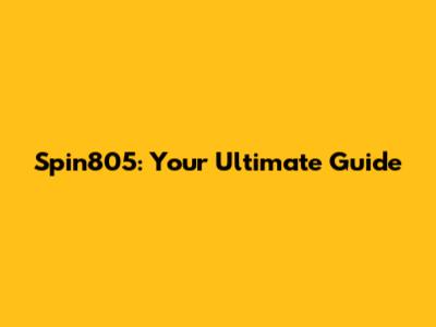 Spin805: Your Ultimate Guide