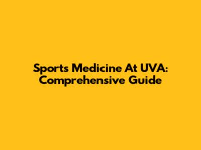 Sports Medicine At UVA: Comprehensive Guide